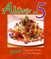 Alive in 5: Raw Gourmet Meals in Minutes